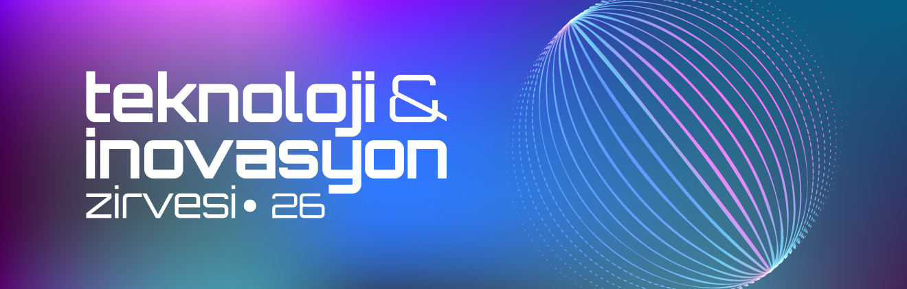 Teknoloji ve  İnovasyon Zirvesi