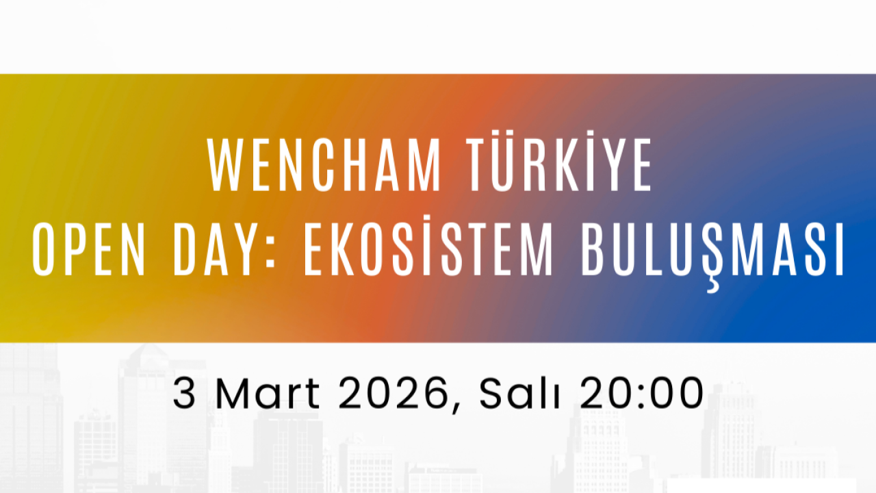 WenCHAM Türkiye - Open Day: Ekosistem Buluşması
